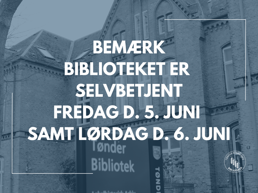 Selvbetjent bibliotek d. 5.+6. juni